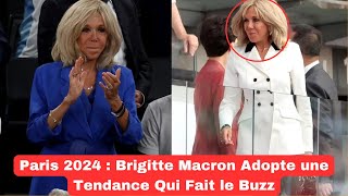 Paris 2024  Brigitte Macron Adopte une Tendance Qui Fait le Buzz [upl. by Naivaj]