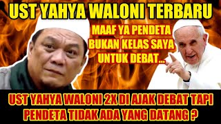 GEMPAAAR  CERAMAH USTADZ YAHYA WALONI TERBARU  UST YAHYA DI AJAK DEBAT KENA PRANK 2X OLEH PENDETA [upl. by Anihcak]