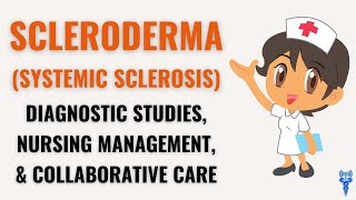 SYSTEMIC SCLEROSIS SCLERODERMA  Diagnostic Studies Nursing Management amp Collaborative Care [upl. by Nnaerb]