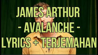 James Arthur  Avalanche Lyrics  Terjemahan Bahasa Indonesia [upl. by Zoba954]