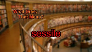 What does sessile mean [upl. by Kippie947]