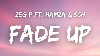 Zeg P ft Hamza amp SCH  FADE UP  Paroles [upl. by Abil]