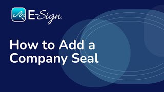 ESign eSignature  How to Add a Company Seal [upl. by Amatruda]