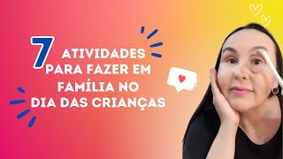 7 atividades para fazer em família no dia das crianças [upl. by Adnir]