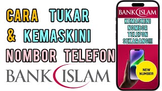 Cara tukar dan kemaskini No Telefon Bank Islam [upl. by Nnovahs861]