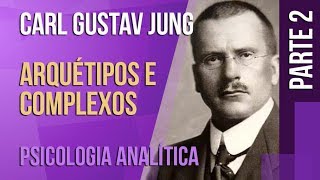 JUNG 2 – ARQUÉTIPOS E COMPLEXOS  SÉRIE PSICOLOGIA ANALÍTICA [upl. by Saile17]