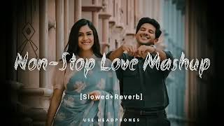 Non  Stop Love Mashup  Slow amp Reverb  Lofi Mashup  Hit Songs  AraFat Rokib [upl. by Gertrude228]