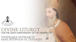 Divine Liturgy  320th Anniversary of the passing of Venerable Patriarch Mar Estephan Al Douaihy [upl. by Eatnuhs877]