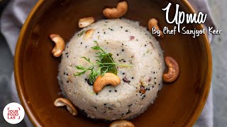 Upma Recipe  उपमा  Chef Sanjyot Keer [upl. by Vivien]