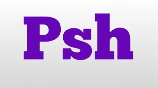 Psh meaning and pronunciation [upl. by Herminia]