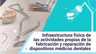 Infraestructura física de la fabricación y reparación de dispositivos médicos dentales [upl. by Mcnalley727]