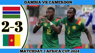 Gambia vs Cameroon 23  Matchday 3 Africa Cup 2024 [upl. by Nibor773]