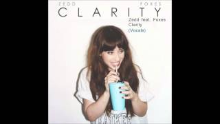 Zedd feat Foxes  Clarity Official Stem Vocals [upl. by Hannahsohs651]