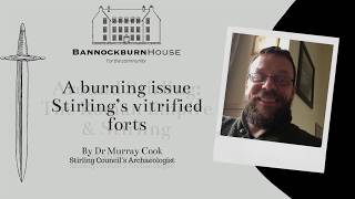 Afteenoon Lecture Dr Murray Cook A Burning Issue Stirlings vitrified forts [upl. by Anialeh]