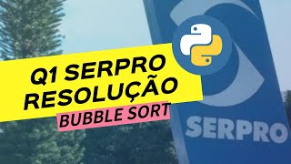 Resolução Q1 Conhecimentos aplicados SERPRO 2023 Bubble sort python [upl. by Nichani1]