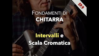 Intervalli e Scala Cromatica  Fondamenti di Chitarra episodio 9 [upl. by Telfer]