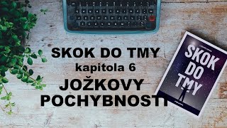 Audiokniha Skok do tmy kapitola 6 Joškovy pochybnosti [upl. by Robertson]