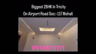 Biggest 2BHK In Tricity On Airport Road Sec117 Mohali 9914670111 [upl. by Germaine]