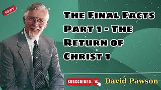 The Final Facts Part 1  The Return of Christ 1  David Pawson  Official [upl. by Larrisa761]