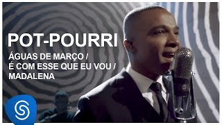 PotPourri Águas de Março  É Com Esse Que Eu Vou  Madalena DNA Musical Vídeo Oficial [upl. by Annekam624]