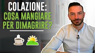 COLAZIONE COSA MANGIARE PER DIMAGRIRE [upl. by Teferi147]