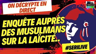 ON DÉCRYPTE ENQUÊTE IFOP AUPRÈS DES MUSULMANS SUR LA LAÏCITÉ [upl. by Derr590]