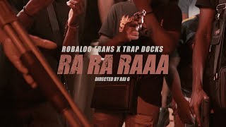 Robaloo Frans x Trap Docks  RA RA RAA Official Video [upl. by Ahsatam203]