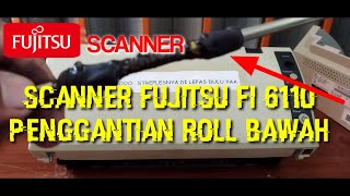 Cara Mengganti Karet Roller Scanner Fujitsu Fi 6110 [upl. by Bing]