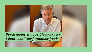 Bundesminister Robert Habeck zum Klima und Transformationsfonds [upl. by Tav849]