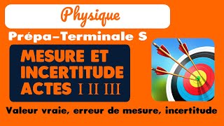 11 MESURE ET INCERTITUDES Actes I II et III  Position du problème [upl. by Eerolam]