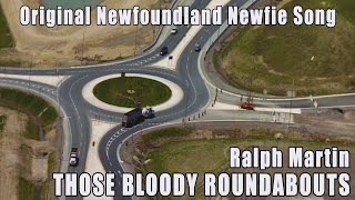 Ralph Martin  Those Bloody Roundabouts Newfie Music NL Music Newfoundland Music Viral Song [upl. by Gula]