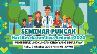 Seminar Puncak Hari Kesehatan Jiwa Sedunia 2024 Membentuk Lingkungan Kerja yang Sehat Jiwa [upl. by Ahsiryt801]