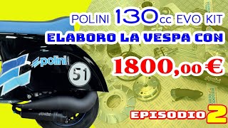 KIT POLINI 130 Evolution  Cosa posso fare alla Vespa 50 Special 125 Et3 Primavera  Pt2 [upl. by Nettie]