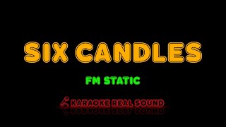 FM Static  Six Candles Karaoke Real Sound [upl. by Blackstock]