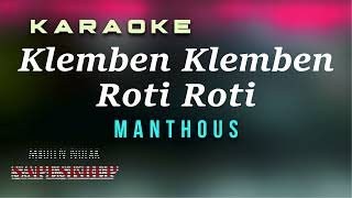 Klemben Klemben Roti Roti  Manthous  Karaoke [upl. by Ingemar674]