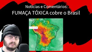 FUMAÇA TÓXICA E CHUVA NEGRA cobrem o Brasil [upl. by Eelahc]