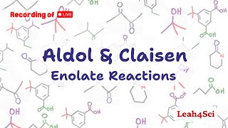 Aldol and Claisen Enolate Reactions Live Recording Organic Chemistry Review amp Practice Session [upl. by Sunda620]