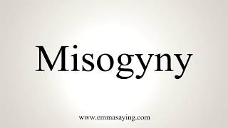 How To Pronounce Misogyny [upl. by Clayberg837]