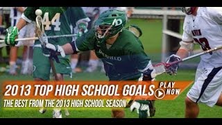 2013 Best High School Goals  2013 Laxcom High School Highlights [upl. by Anneis]