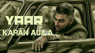 Yaar  Karan Aujla Deep Jandu  Ft Khan  Latest Punjabi Song 2018 [upl. by Ajay]