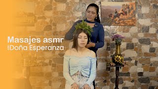 ASMR  DOÑA ESPERANZA  MASAJES Y PLANTAS SANADORAS  SUSURROS CON SABIDURIA [upl. by Cromwell728]