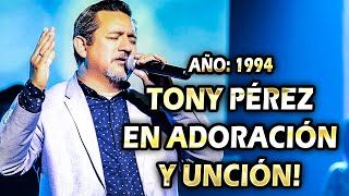 TONY PÉREZ  MOMENTO DE ADORACIÓN MUY ESPECIAL [upl. by Lothario]