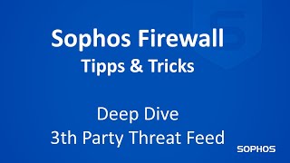 Sophos Tipps amp Tricks  Firewall  V210 Third Party Threat Feeds [upl. by Houghton623]