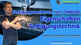 Fertigungsverfahren DIN 8580 Übersicht 🟢 Fertigungslehre optimal für Ingenieure amp Techniker 2024 [upl. by Nnylyahs843]