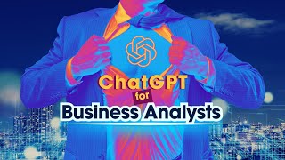 Enhancing Business Analysis with ChatGPT [upl. by Veron]