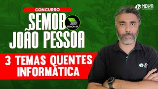 Concurso SEMOB João Pessoa 2023 3 Temas Quentes de Informática NA PRÁTICA [upl. by Ynohtnanhoj]