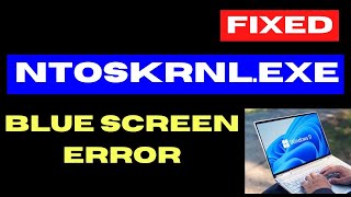 Ntoskrnl exe Error Blue Screen Error on Windows 11  10 Fixed [upl. by Fablan]