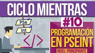 Curso de Programación en PSEINT 10  Ciclo MIENTRAS Bucle While [upl. by Conti]