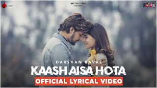 Kaash Aisa Hota  Darshan Raval  Official Lyrical Video  Latest Hit Song 2019  Naushad Khan [upl. by Dammahom785]