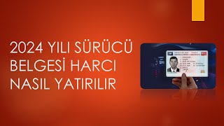 2024 YILI SÜRÜCÜ BELGESİ HARCI NASIL YATIRILIR EN SADE ANLATIMLA [upl. by Ahsed]